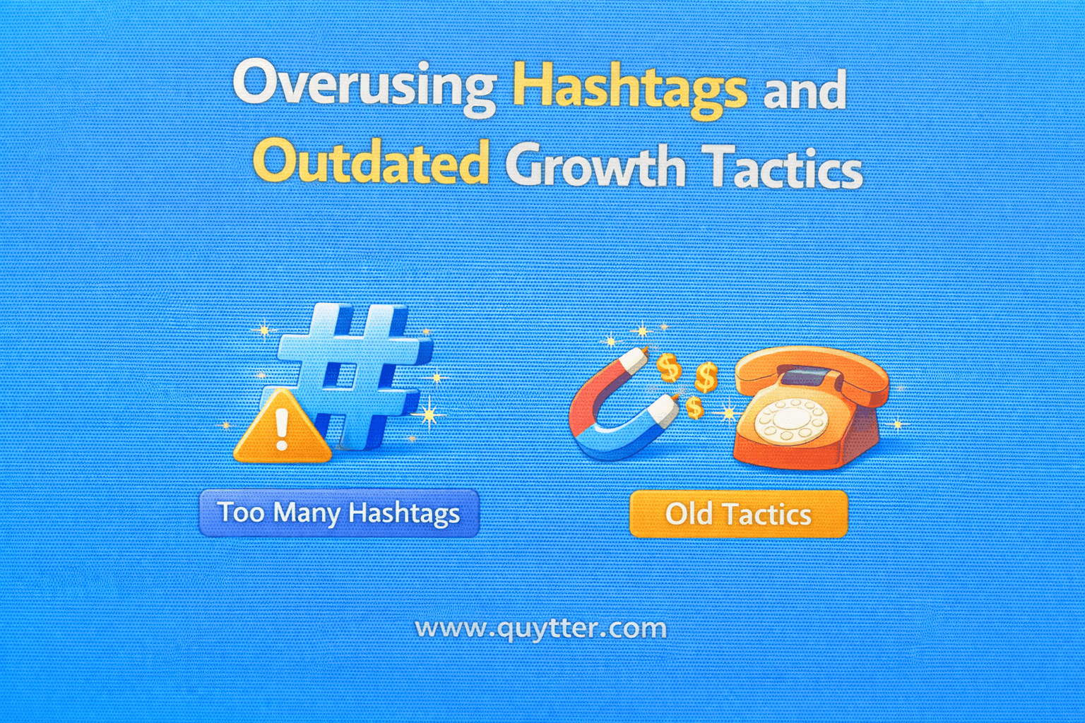 Overusing Hashtags and Outdated Growth Tactics